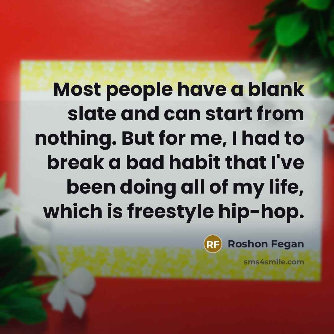 “Most people have a blank slate and can start from…” quote by Roshon Fegan