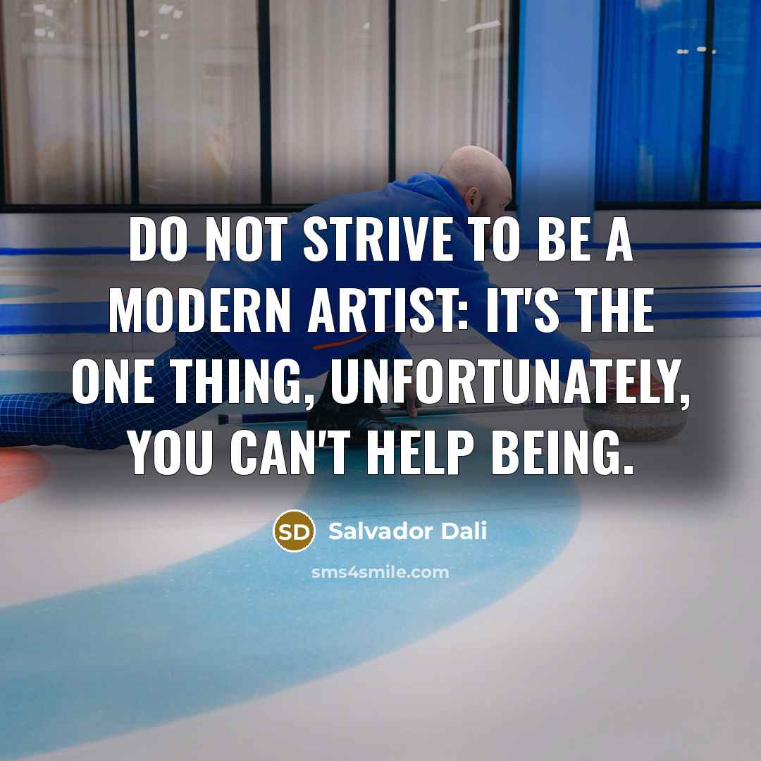 “Do not strive to be a modern artist: it's the…” quote by Salvador Dali
