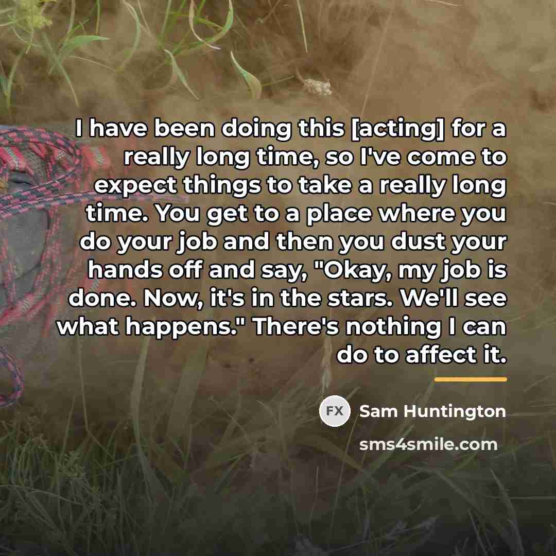 “I have been doing this [acting] for a really long…” quote by Sam Huntington