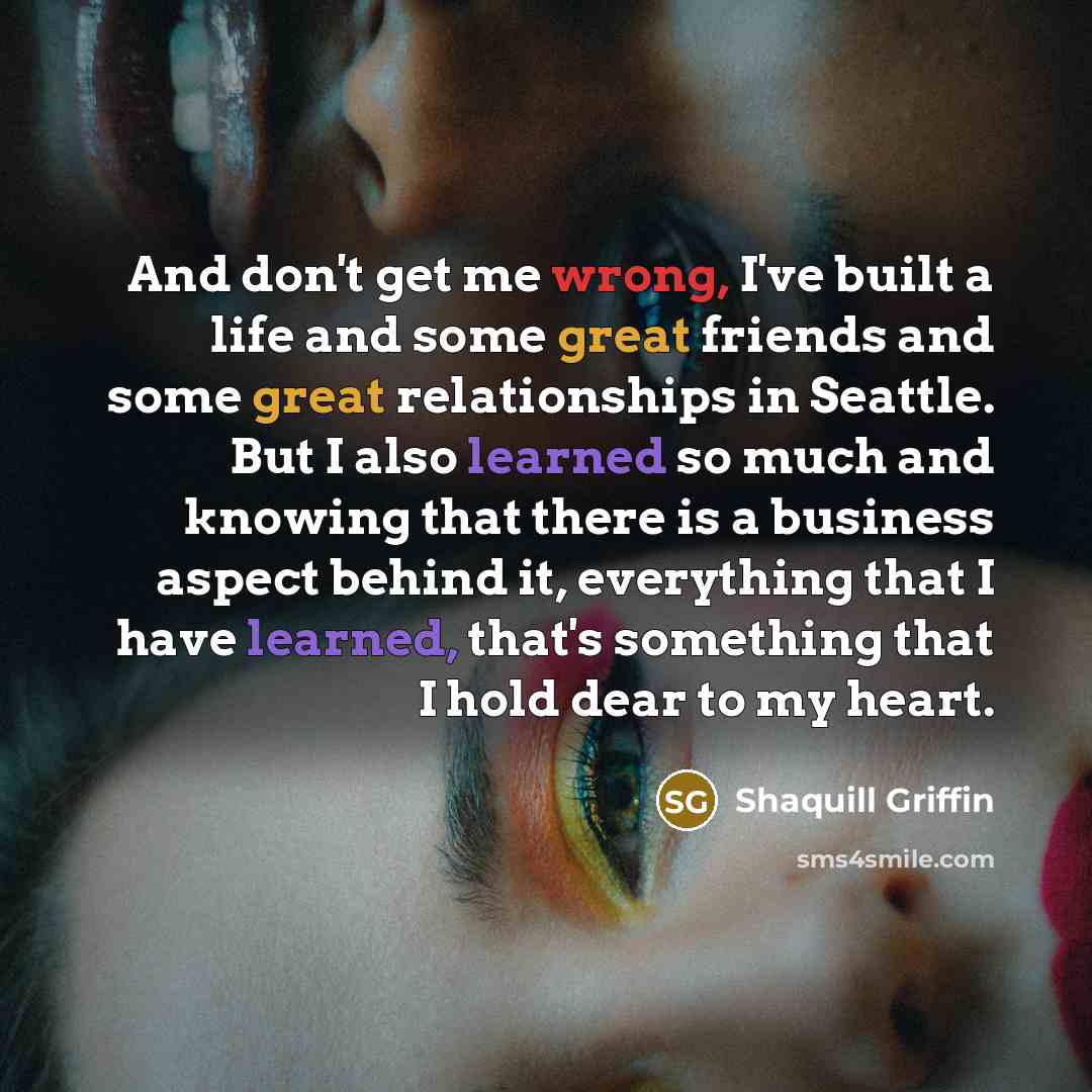 “And don't get me wrong, I've built a life and…” quote by Shaquill Griffin