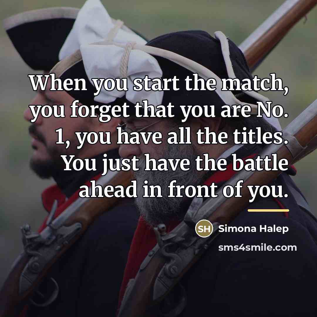 “When you start the match, you forget that you are…” quote by Simona Halep