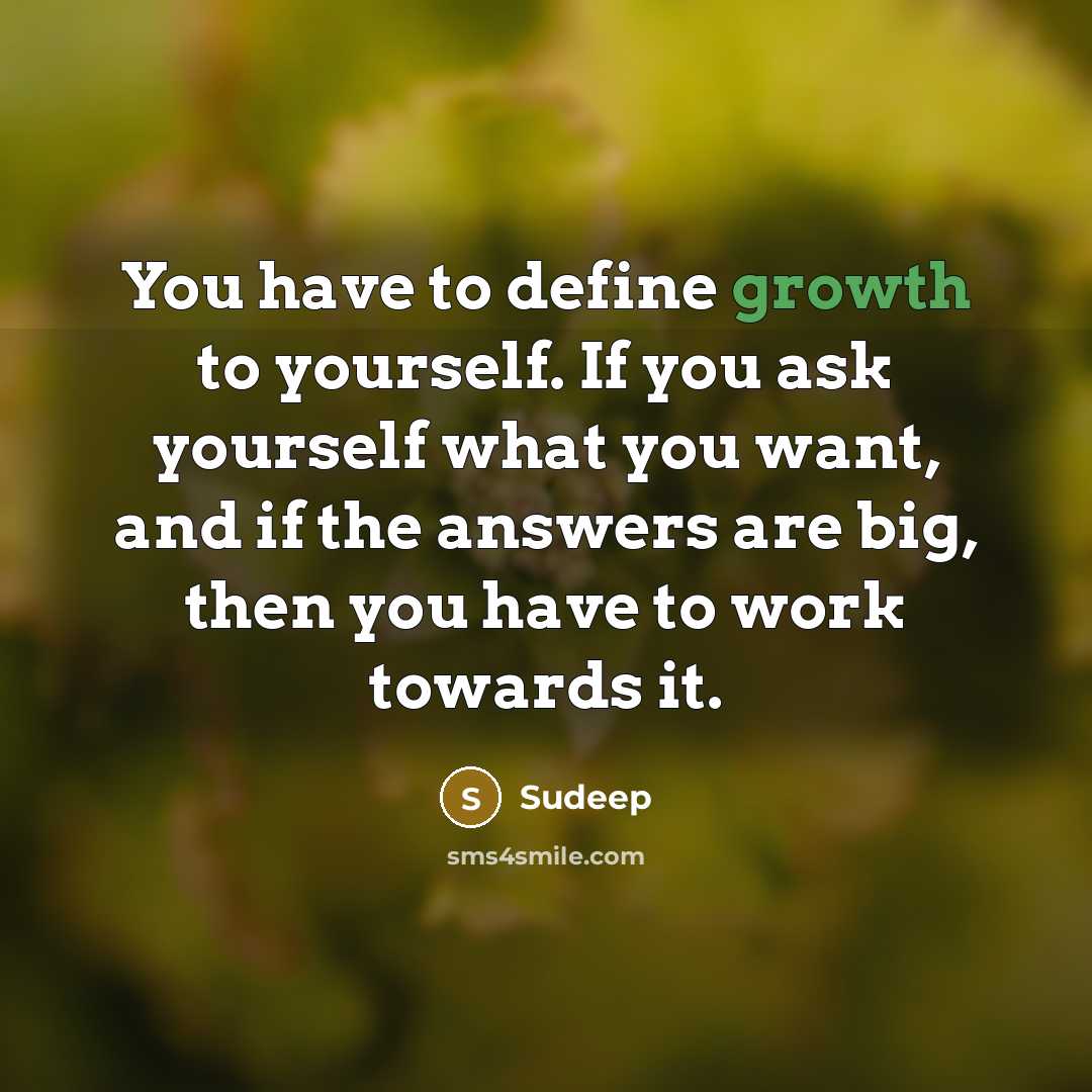 “You have to define growth to yourself. If you ask…” quote by Sudeep