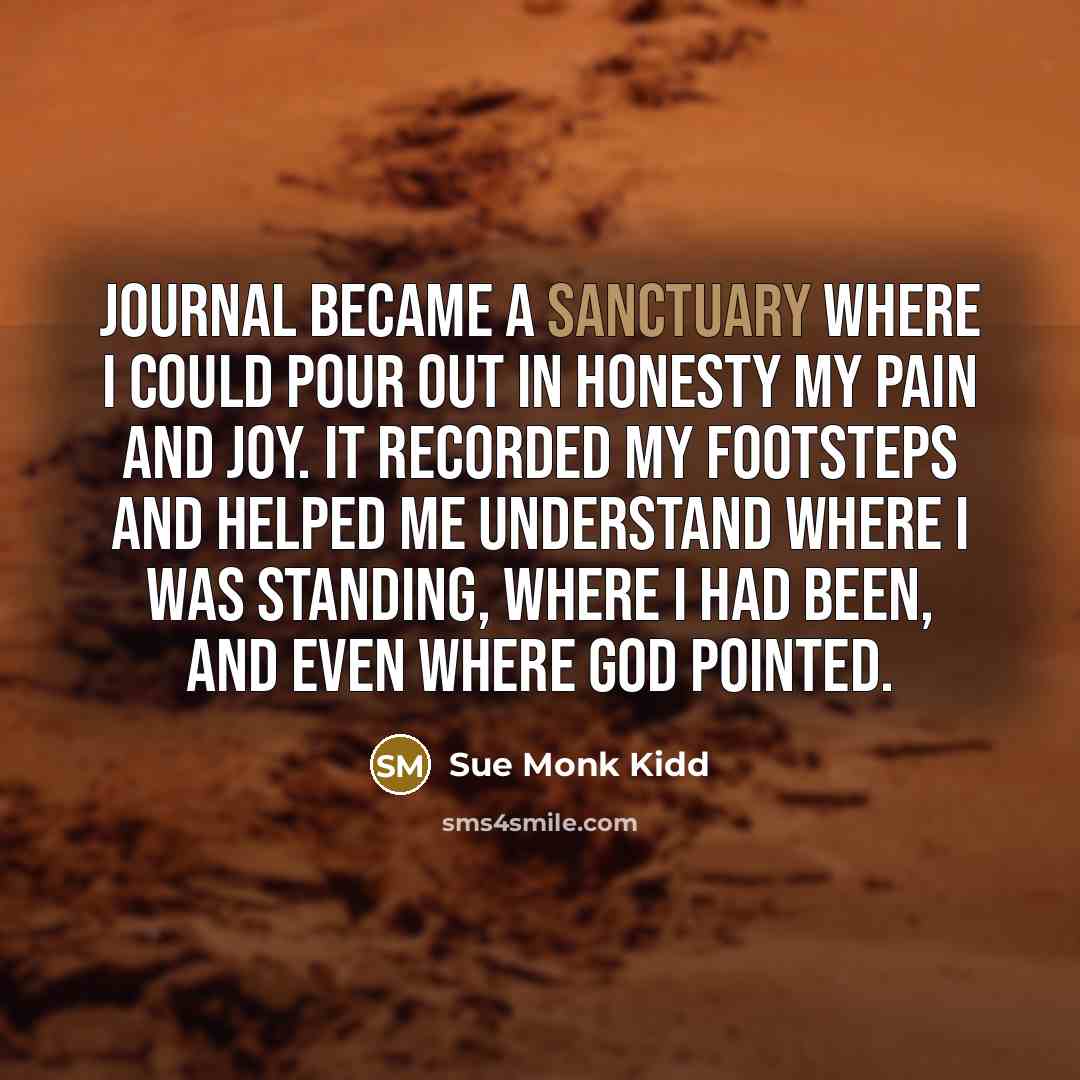 “Journal became a sanctuary where I could pour out in…” quote by Sue Monk Kidd
