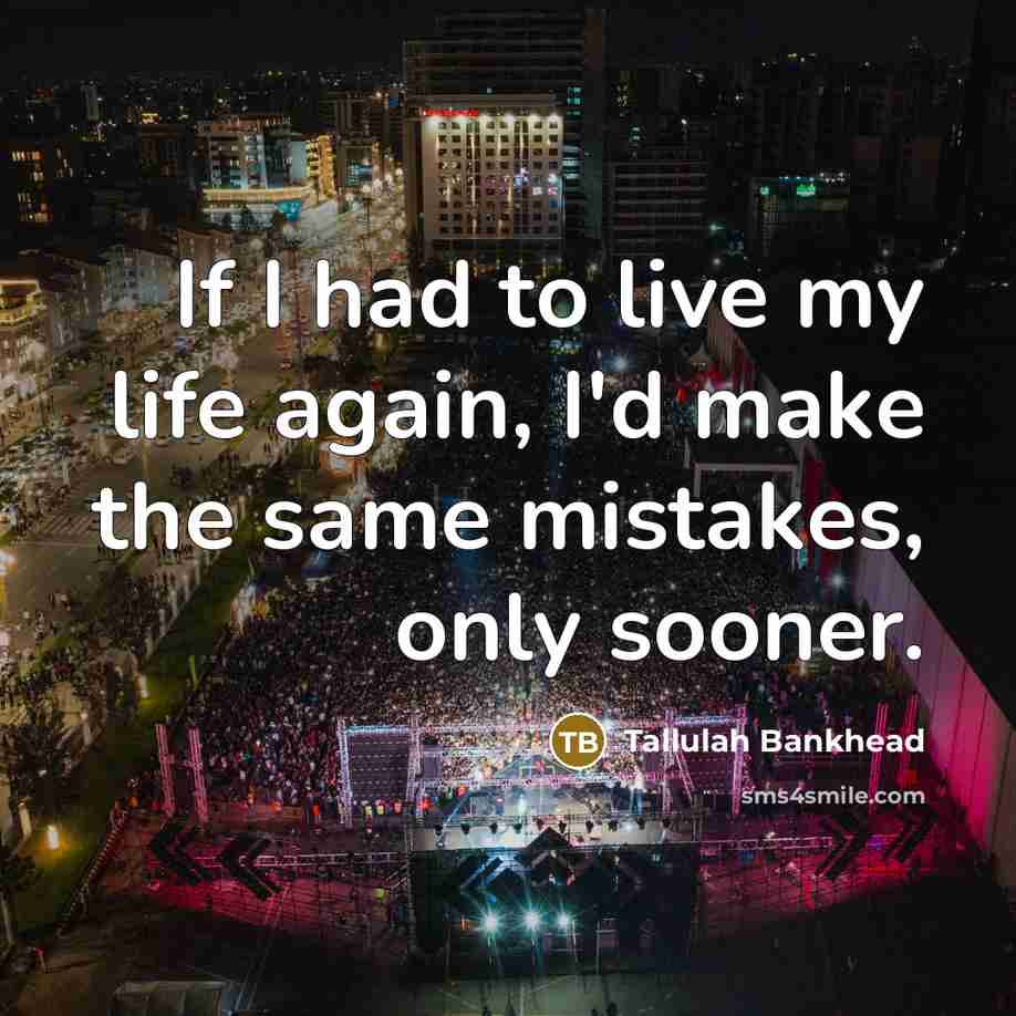 “If I had to live my life again, I'd make…” quote by Tallulah Bankhead