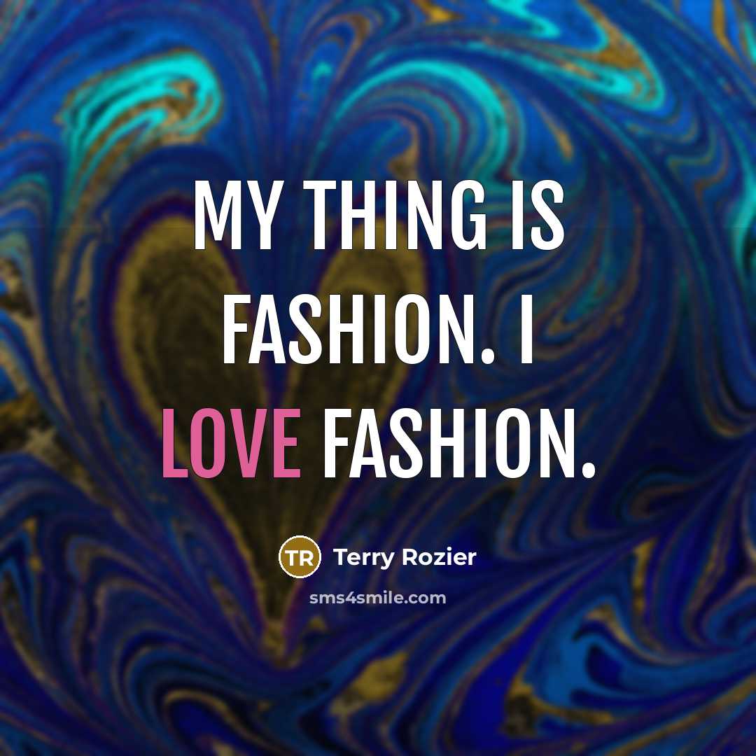 “My thing is fashion. I love fashion.…” quote by Terry Rozier
