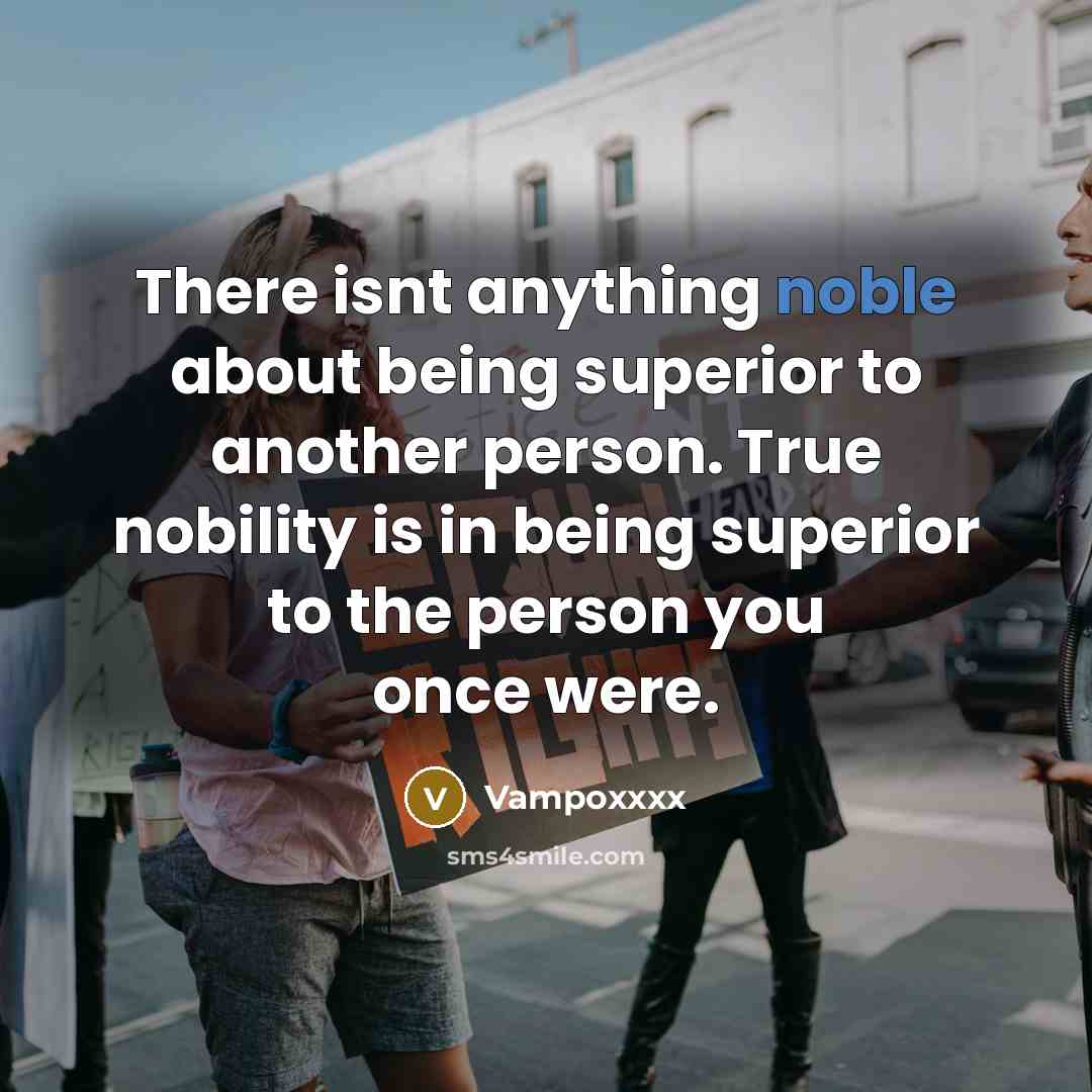 “There isnt anything noble about being superior to another person.…” quote by Vampoxxxx