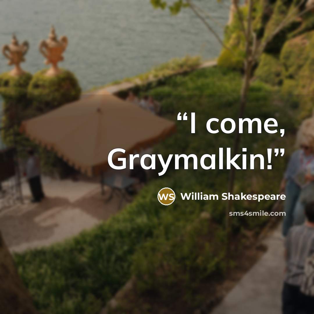 “I come, Graymalkin!” quote by William Shakespeare
