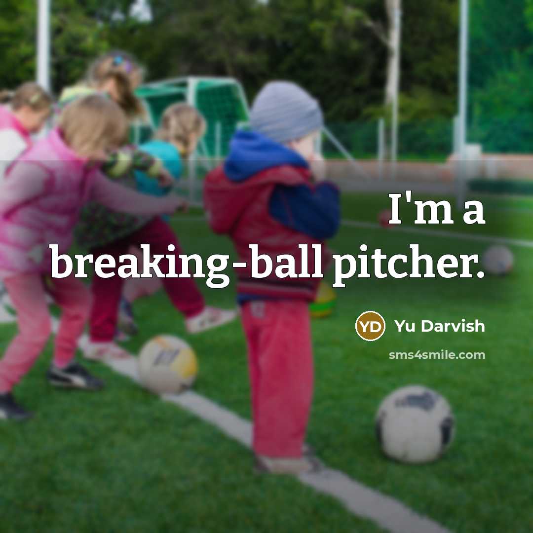 “I'm a breaking-ball pitcher.” quote by Yu Darvish