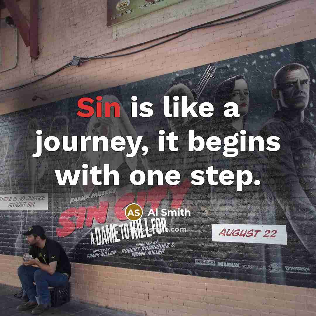 “Sin is like a journey, it begins with one step.…” quote by Al Smith