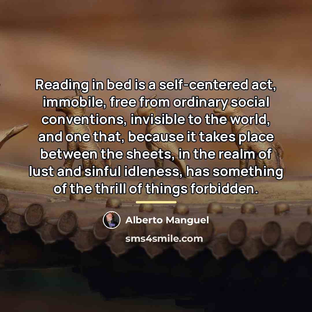 “Reading in bed is a self-centered act, immobile, free from…” quote by Alberto Manguel