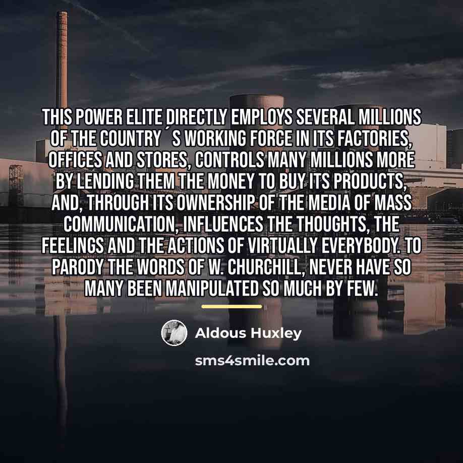 “This Power Elite directly employs several millions of the country´s…” quote by Aldous Huxley