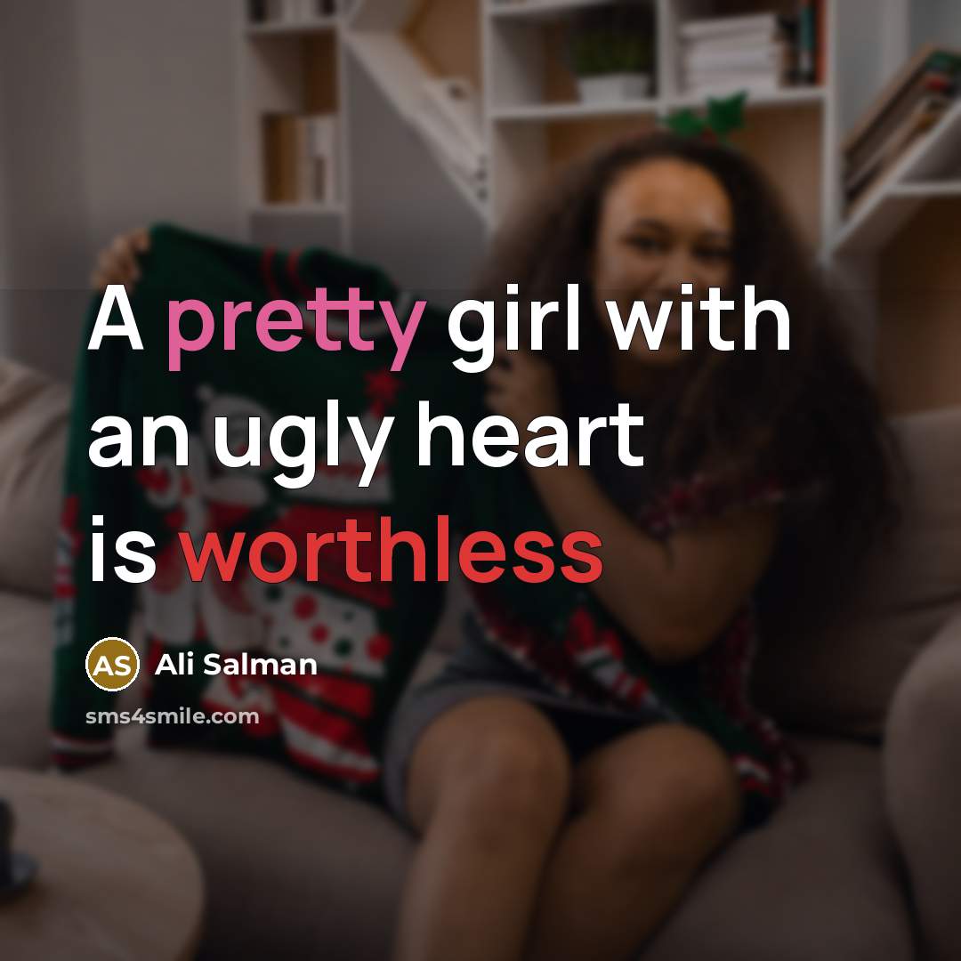 “A pretty girl with an ugly heart is worthless…” quote by Ali Salman