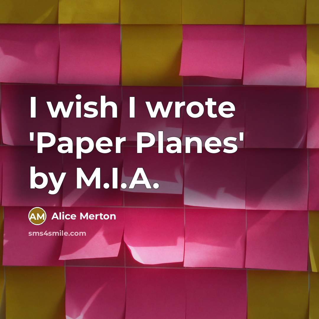 “I wish I wrote 'Paper Planes' by M.I.A.…” quote by Alice Merton