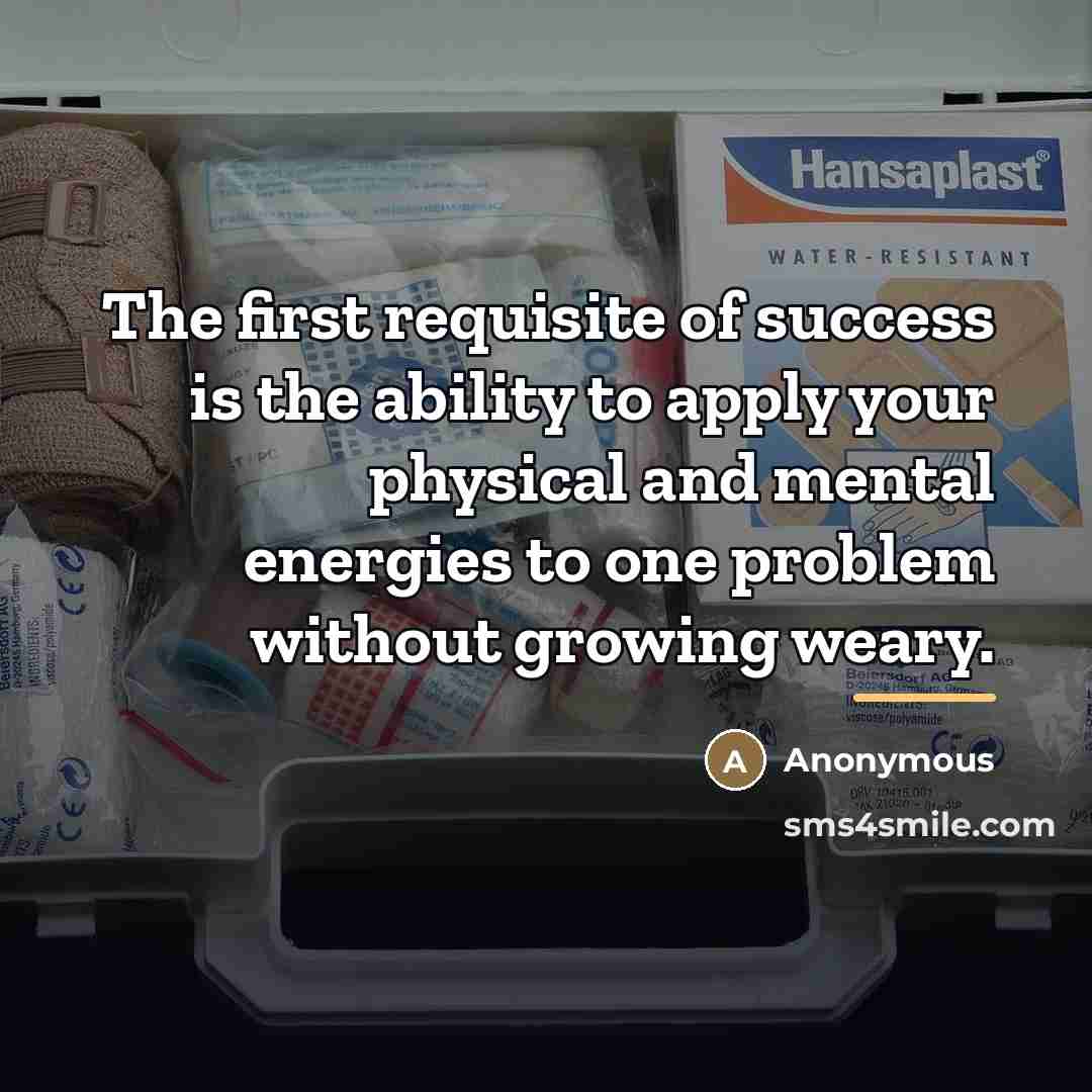 “The first requisite of success is the ability to apply…” quote by Anonymous