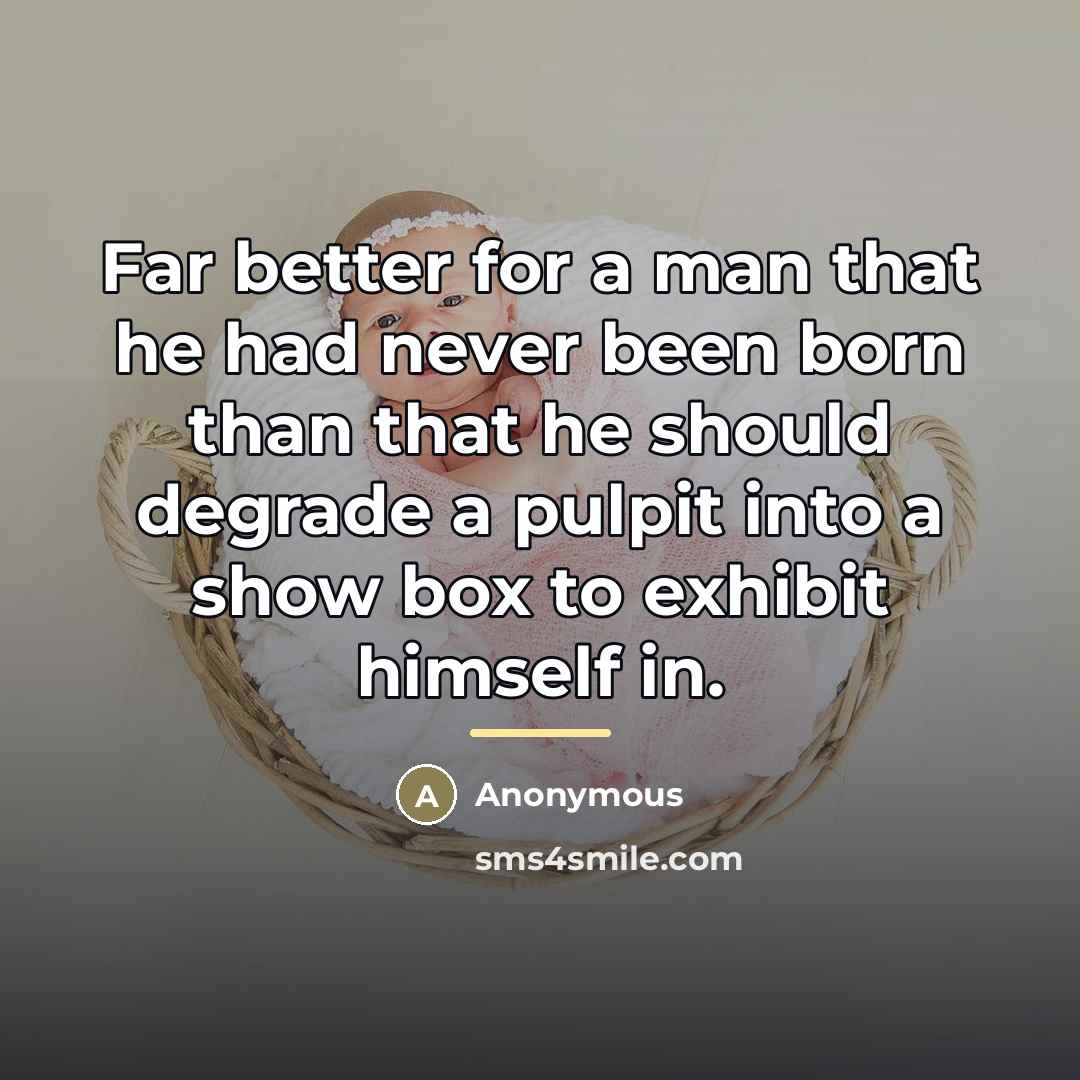 “Far better for a man that he had never been…” quote by Anonymous