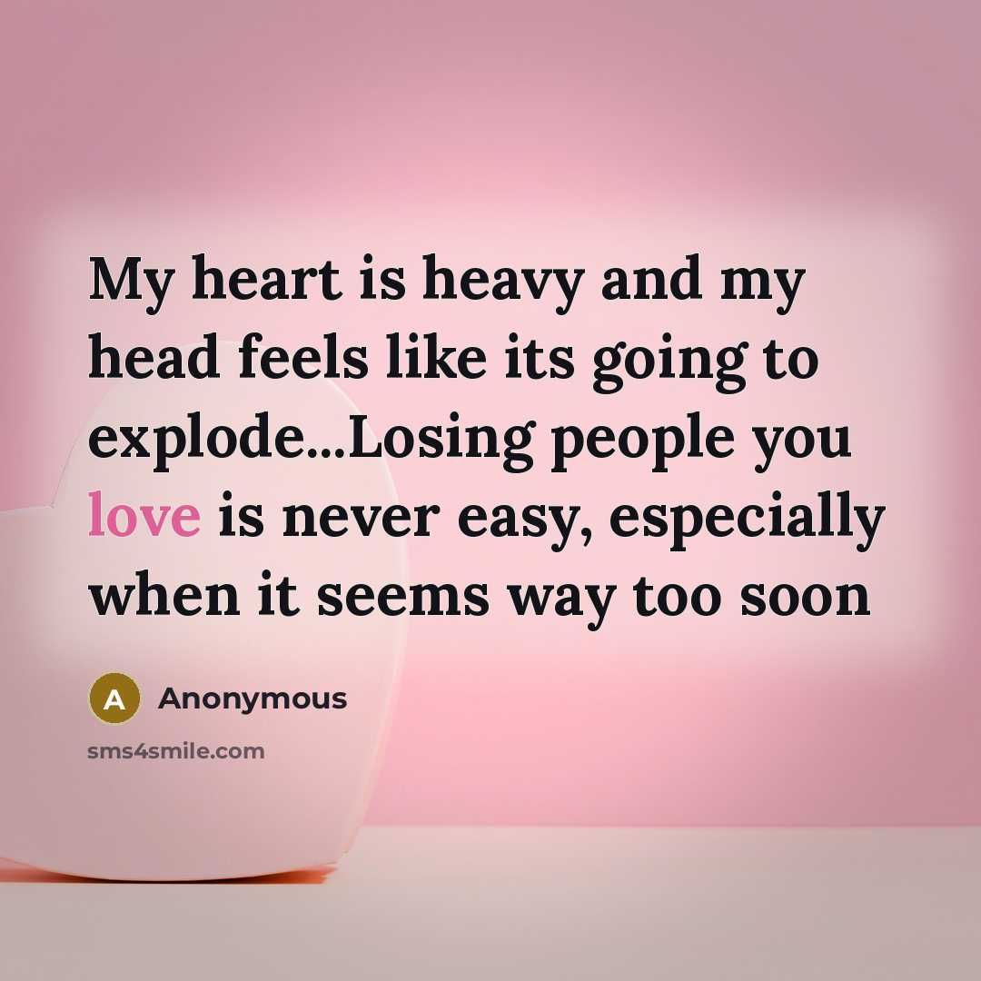 “My heart is heavy and my head feels like its…” quote by Anonymous