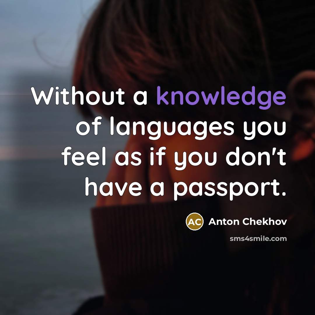 “Without a knowledge of languages you feel as if you…” quote by Anton Chekhov