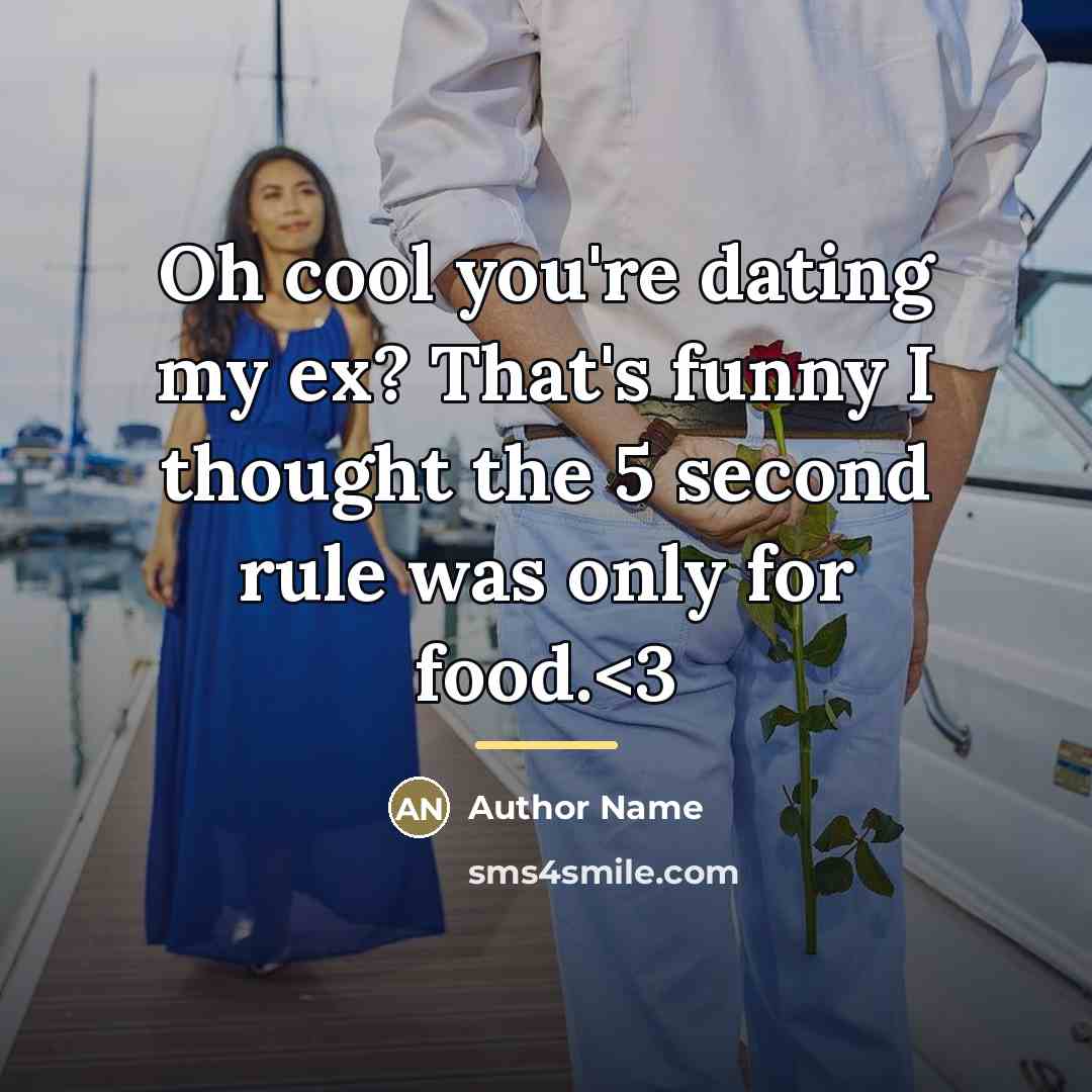 “Oh cool you're dating my ex? That's funny I thought…” quote by Author Name
