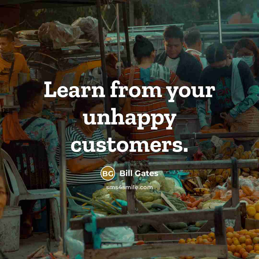 “Learn from your unhappy customers.…” quote by Bill Gates