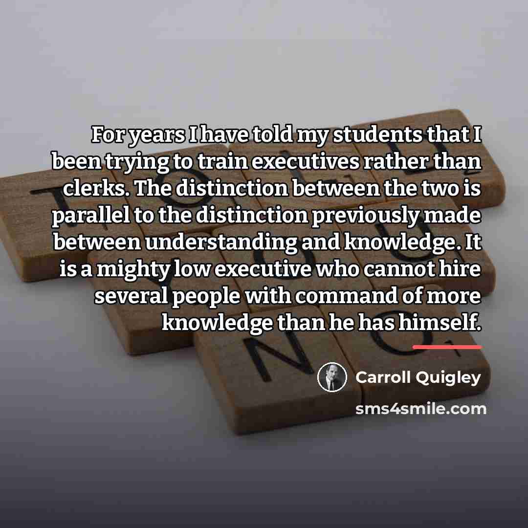 “For years I have told my students that I been…” quote by Carroll Quigley
