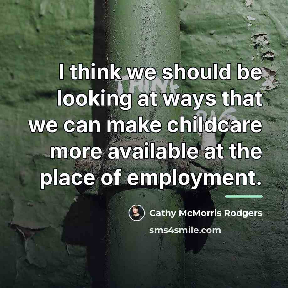 “I think we should be looking at ways that we…” quote by Cathy McMorris Rodgers