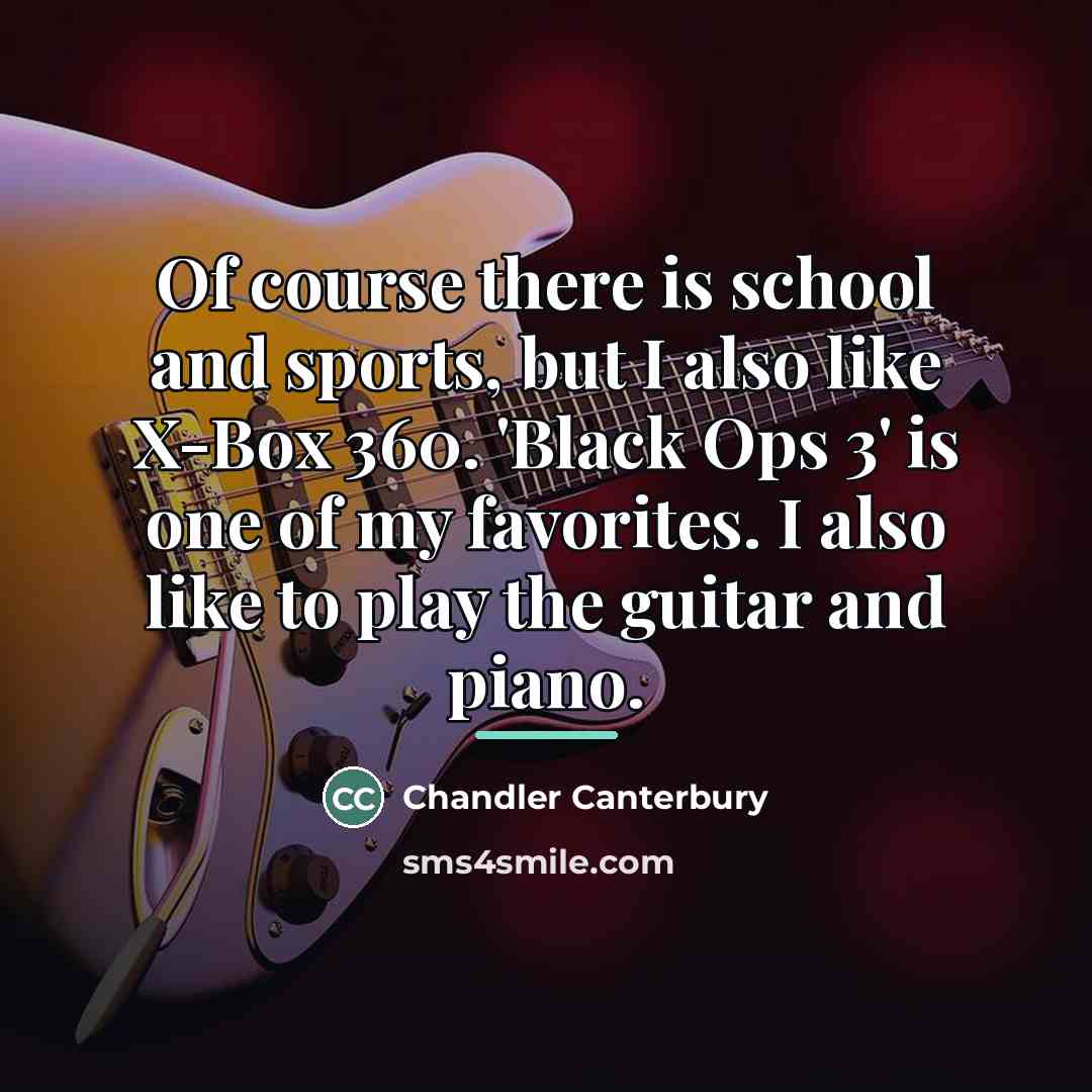 “Of course there is school and sports, but I also…” quote by Chandler Canterbury