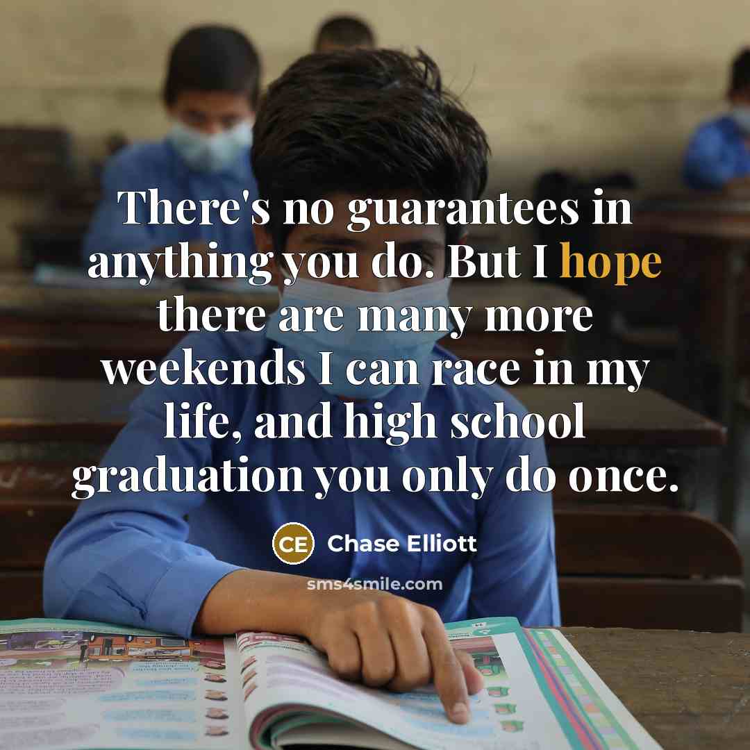 “There's no guarantees in anything you do. But I hope…” quote by Chase Elliott