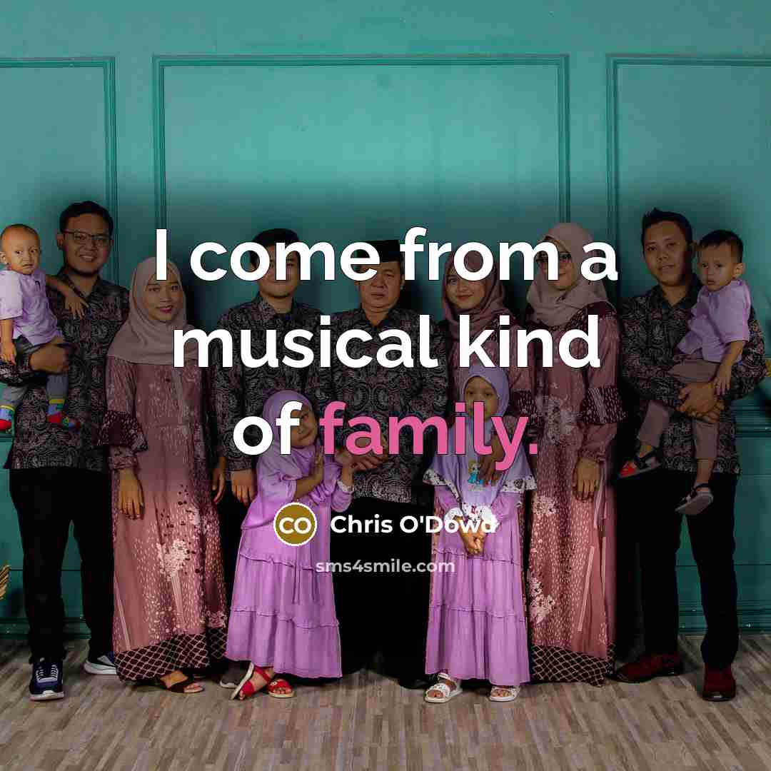“I come from a musical kind of family.…” quote by Chris O'Dowd