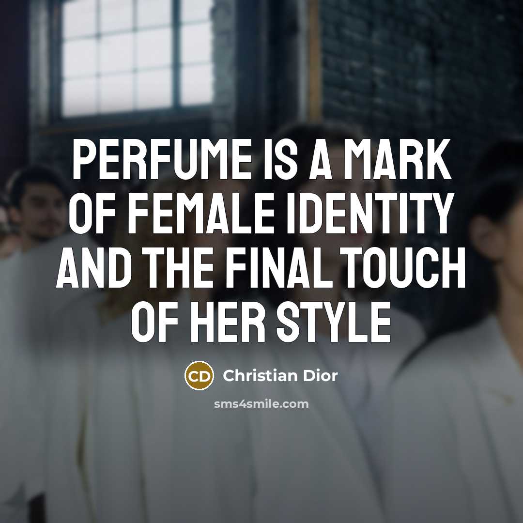 “Perfume is a mark of female identity and the final…” quote by Christian Dior