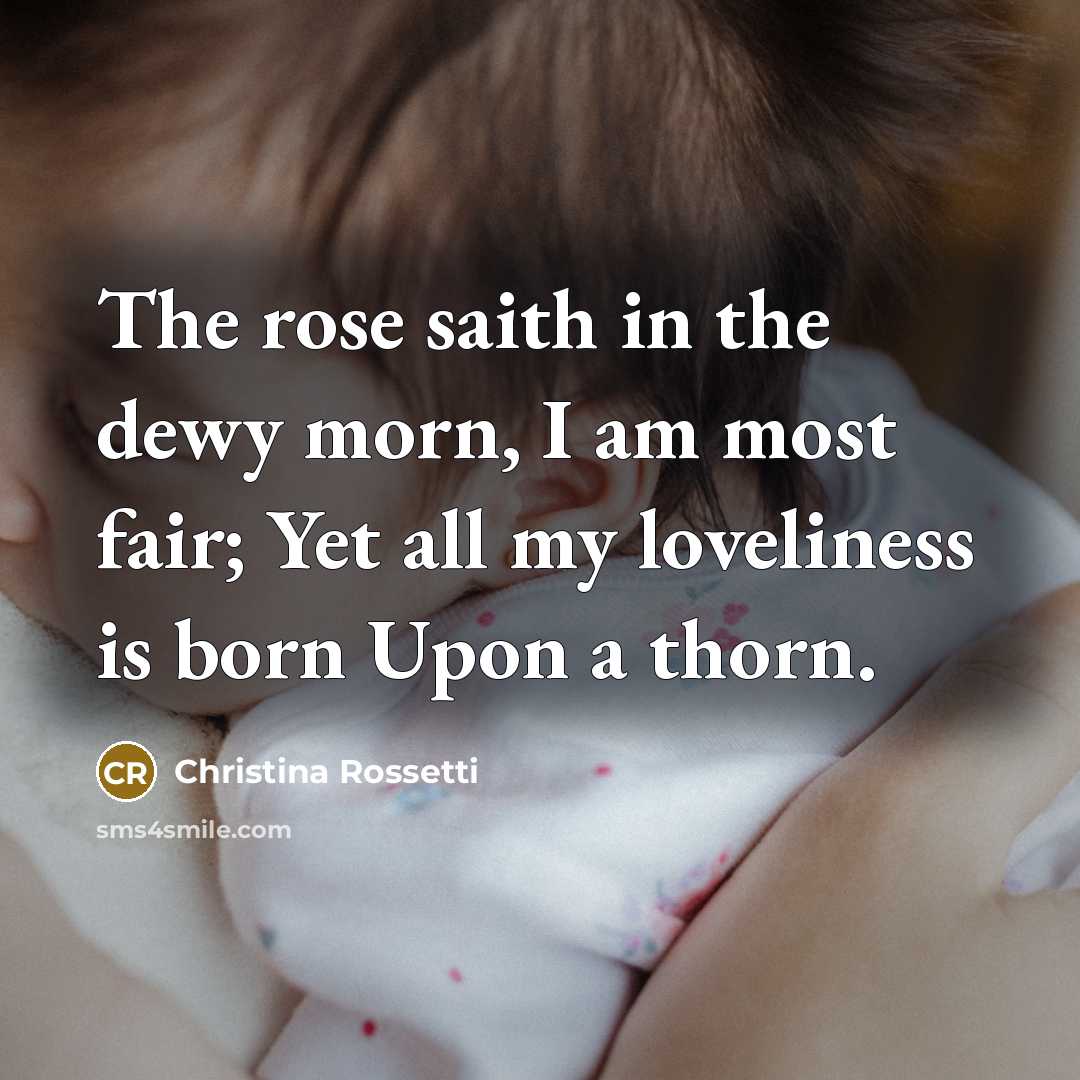 “The rose saith in the dewy morn, I am most…” quote by Christina Rossetti