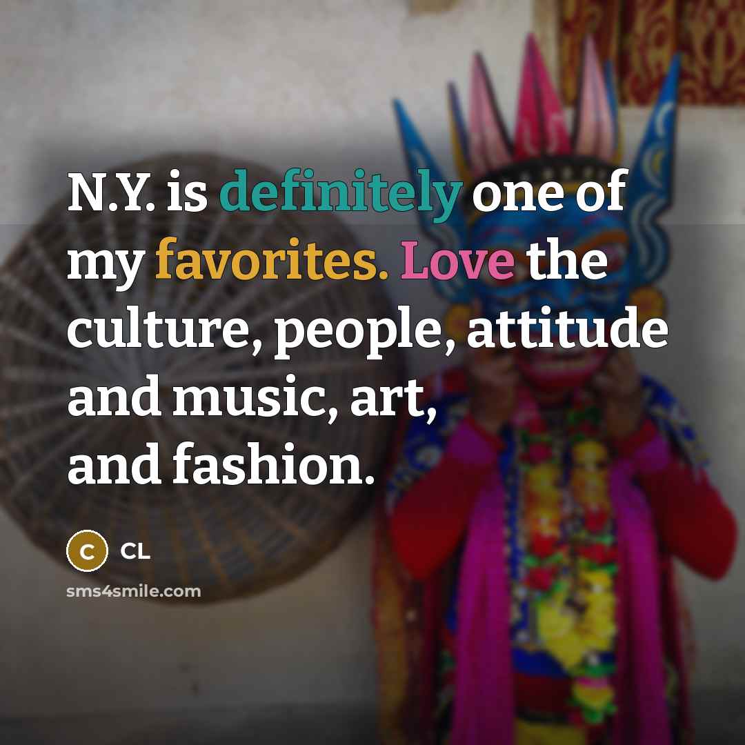 “N.Y. is definitely one of my favorites. Love the culture,…” quote by CL