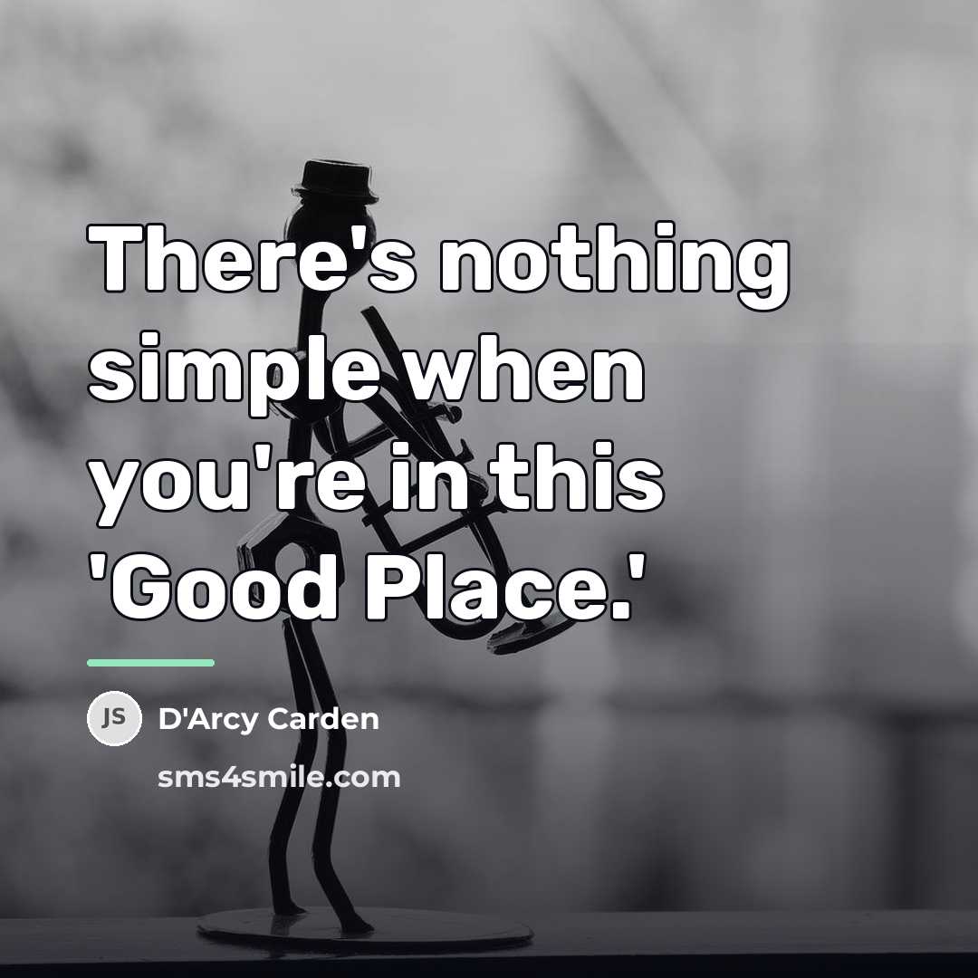 “There's nothing simple when you're in this 'Good Place.'…” quote by D'Arcy Carden
