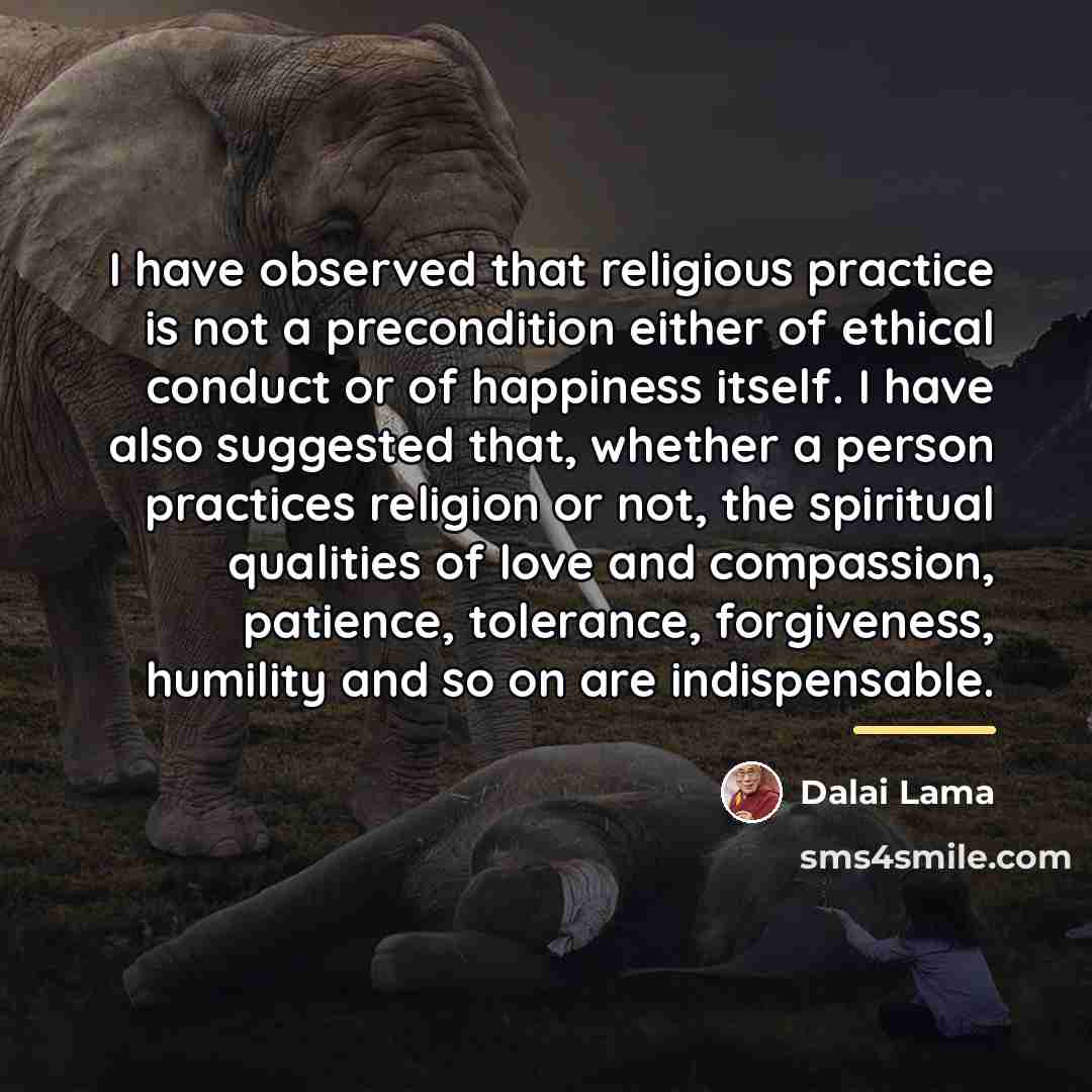 “I have observed that religious practice is not a precondition…” quote by Dalai Lama