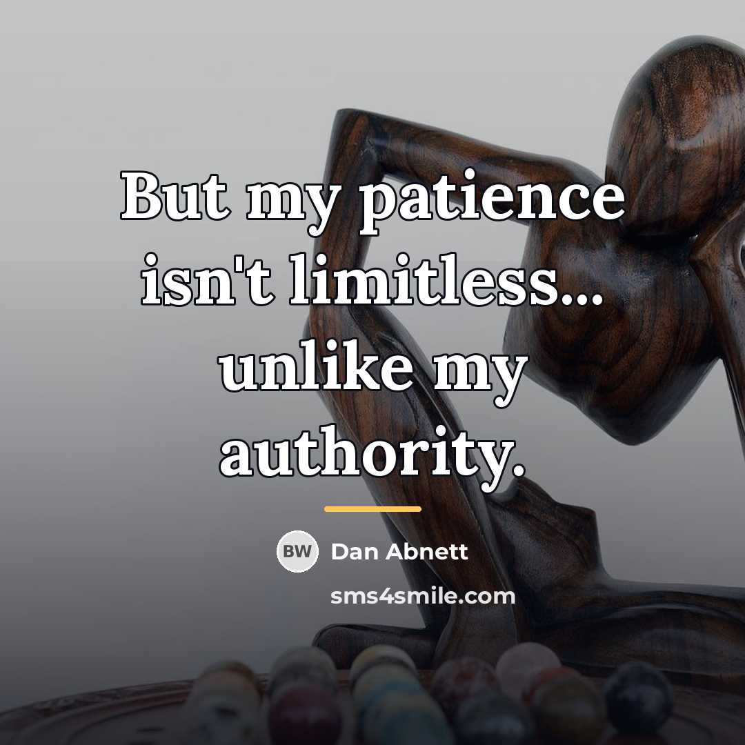 “But my patience isn't limitless... unlike my authority.…” quote by Dan Abnett