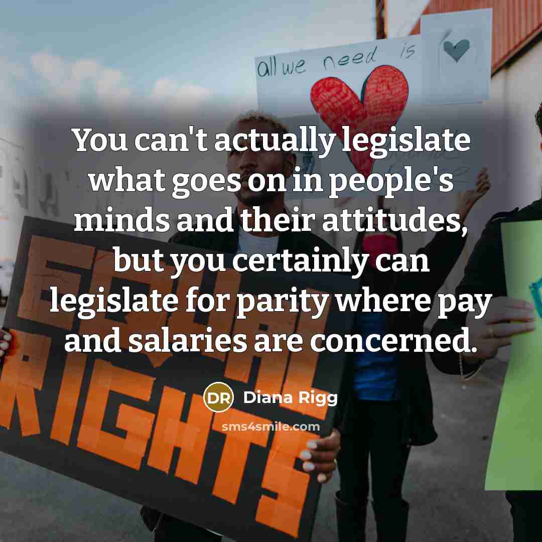 “You can't actually legislate what goes on in people's minds…” quote by Diana Rigg