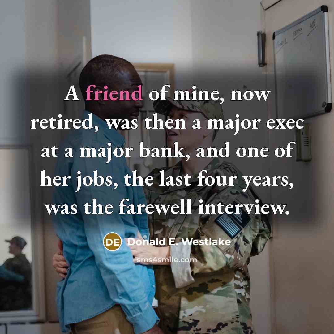 “A friend of mine, now retired, was then a major…” quote by Donald E. Westlake