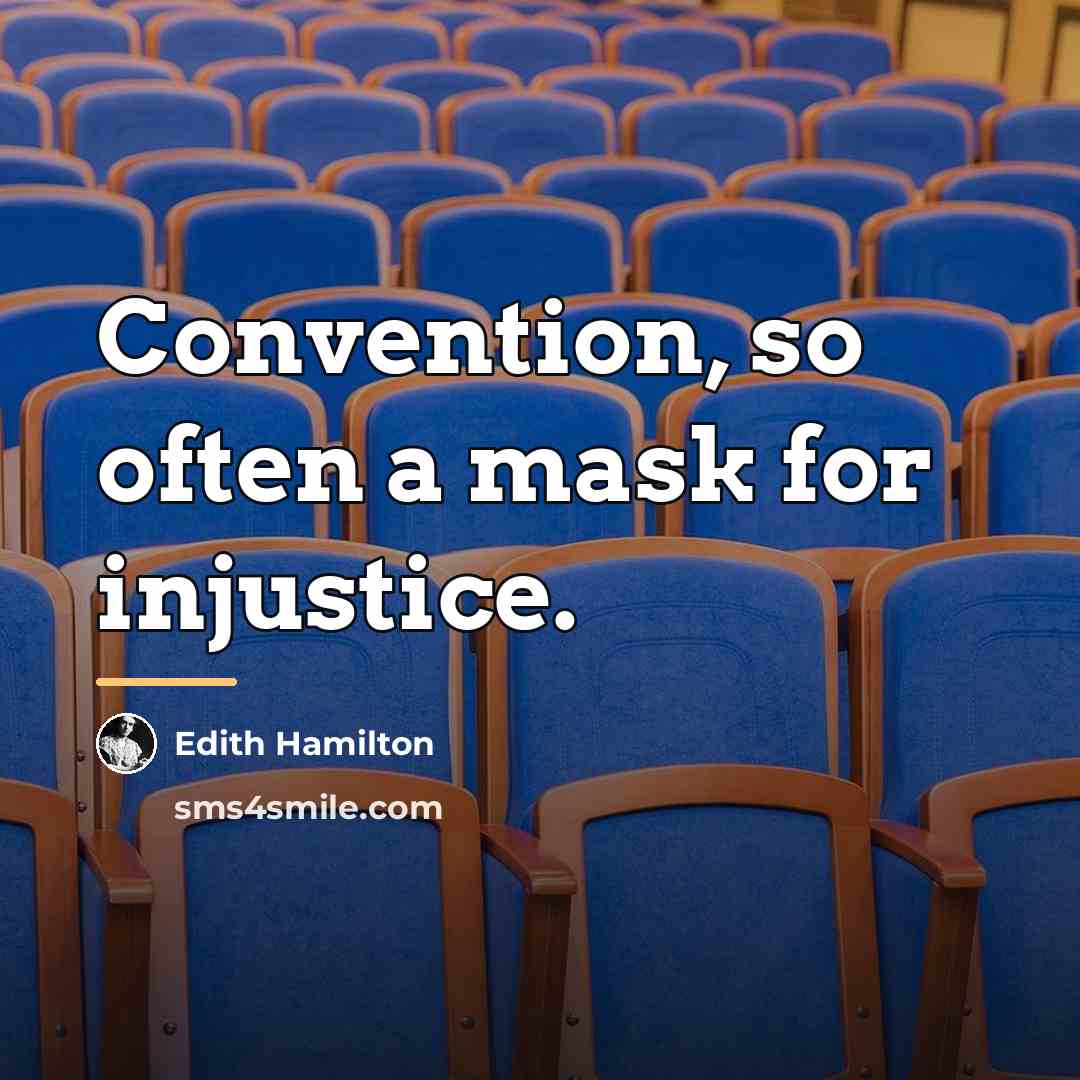“Convention, so often a mask for injustice.…” quote by Edith Hamilton