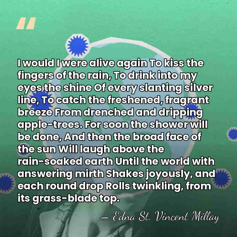 I would I were alive again To kiss the fingers of the&hellip; - Edna St. Vincent Millay