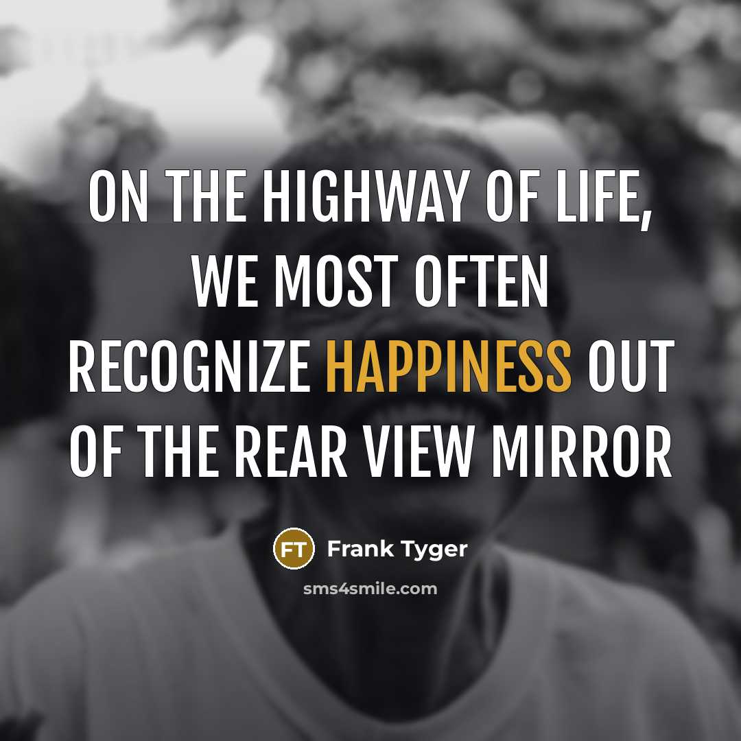“On the highway of life, we most often recognize happiness…” quote by Frank Tyger