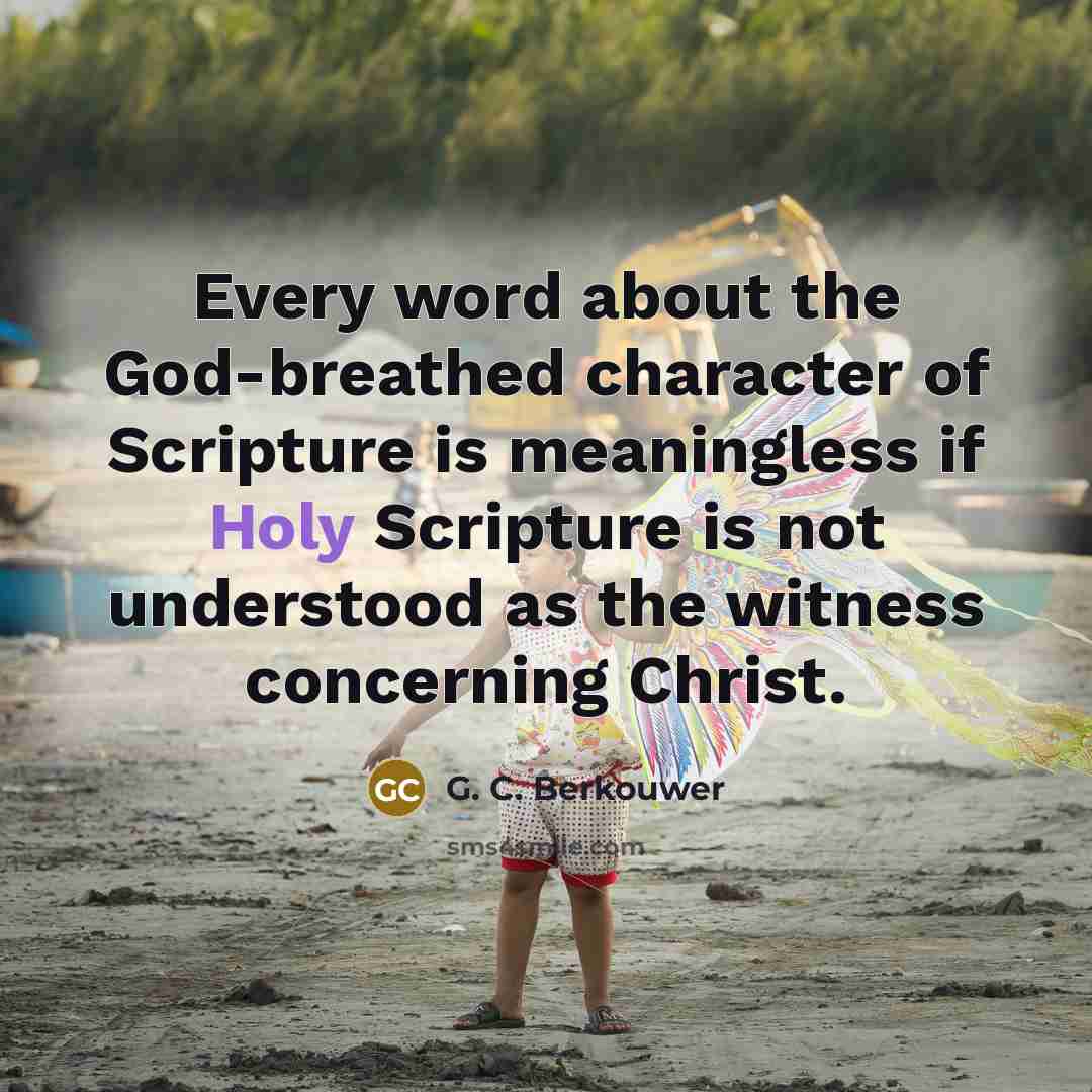 “Every word about the God-breathed character of Scripture is meaningless…” quote by G. C. Berkouwer
