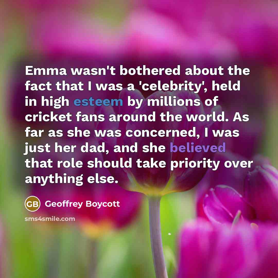 “Emma wasn't bothered about the fact that I was a…” quote by Geoffrey Boycott