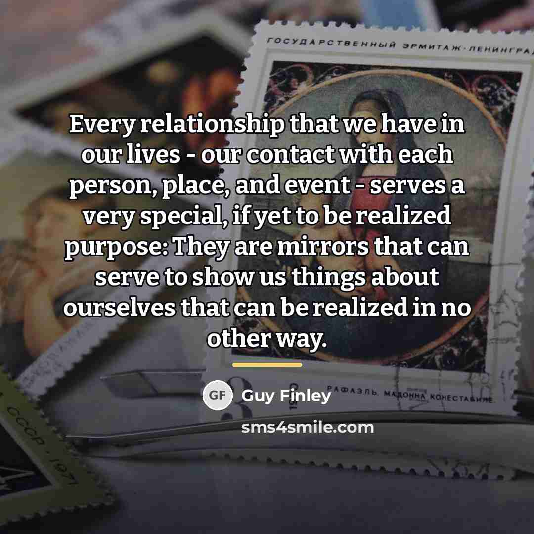 “Every relationship that we have in our lives - our…” quote by Guy Finley