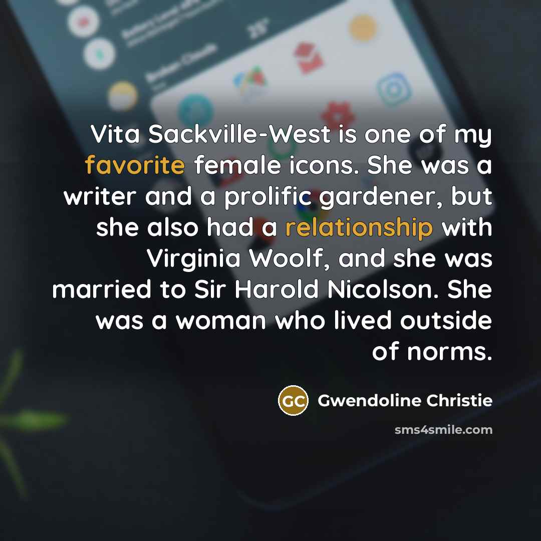 “Vita Sackville-West is one of my favorite female icons. She…” quote by Gwendoline Christie
