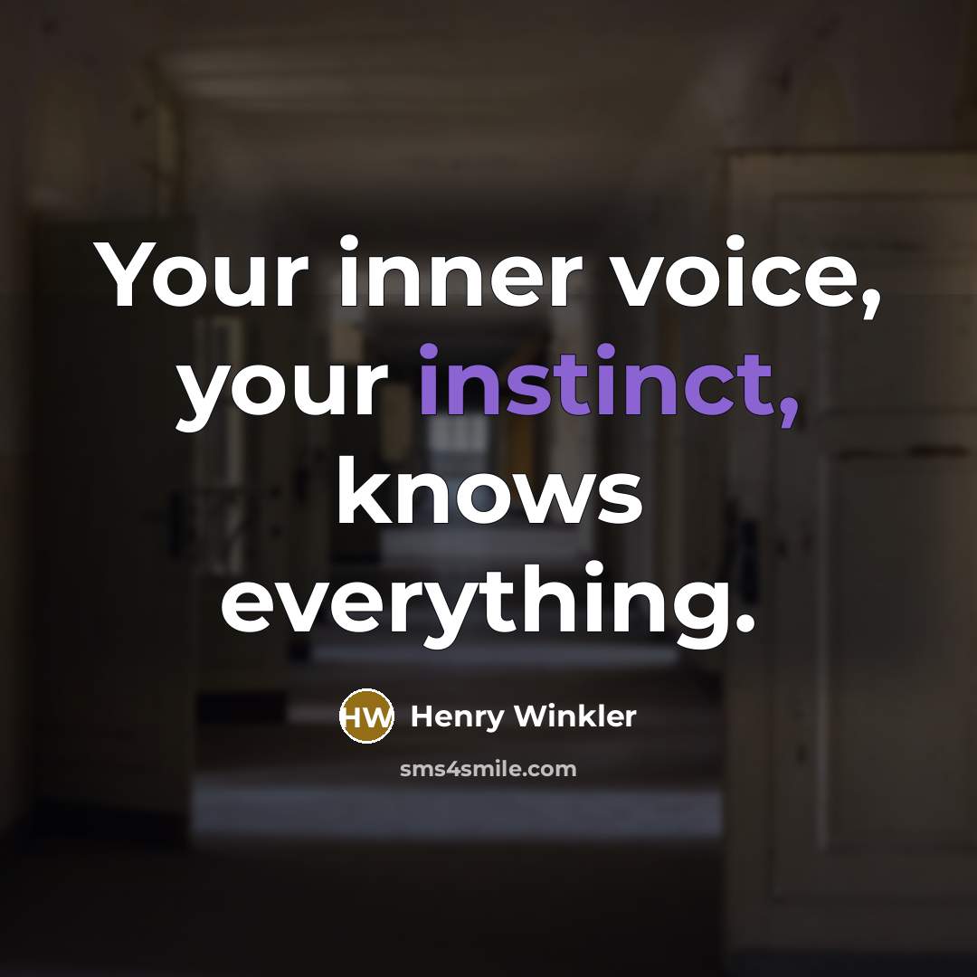 “Your inner voice, your instinct, knows everything.…” quote by Henry Winkler