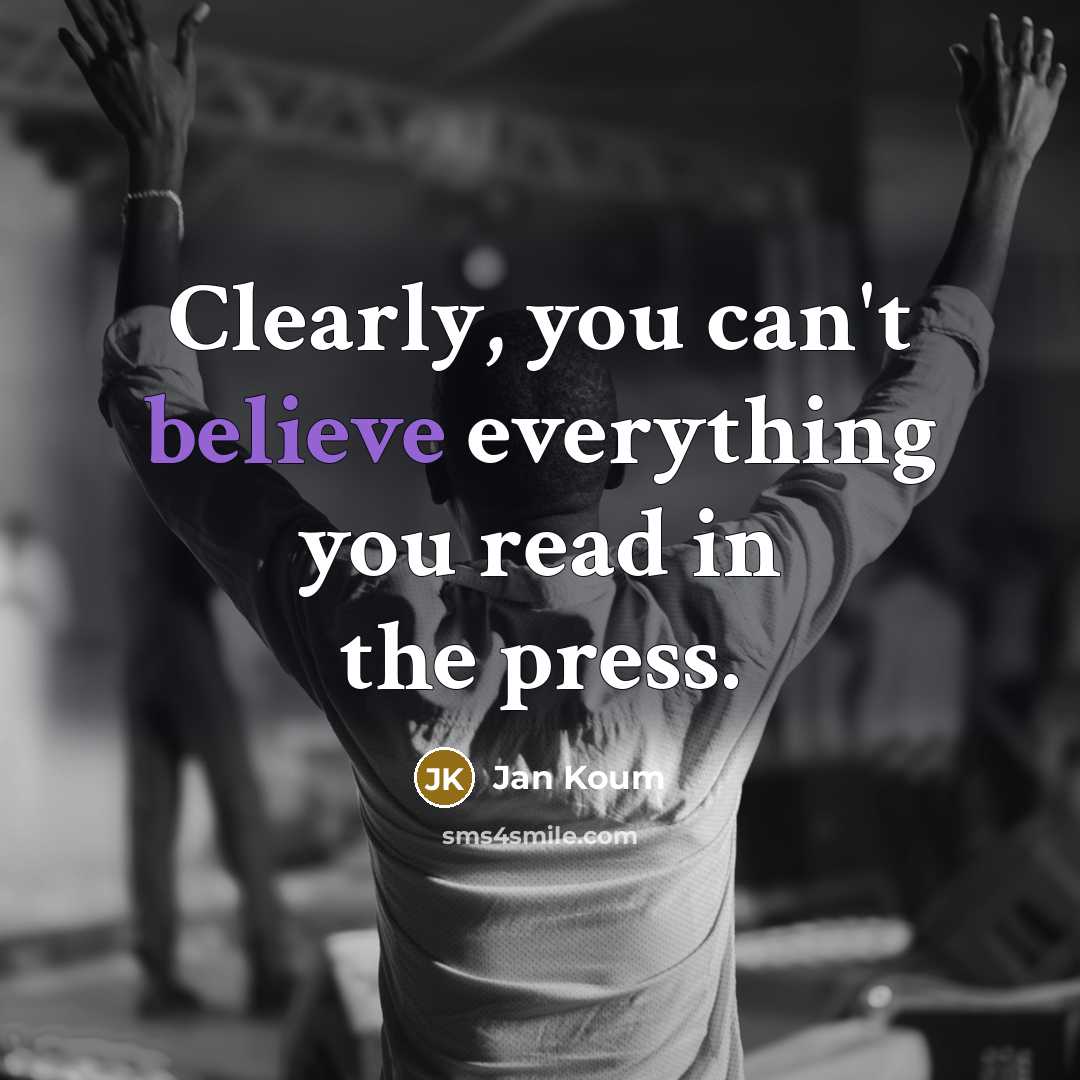 “Clearly, you can't believe everything you read in the press.…” quote by Jan Koum