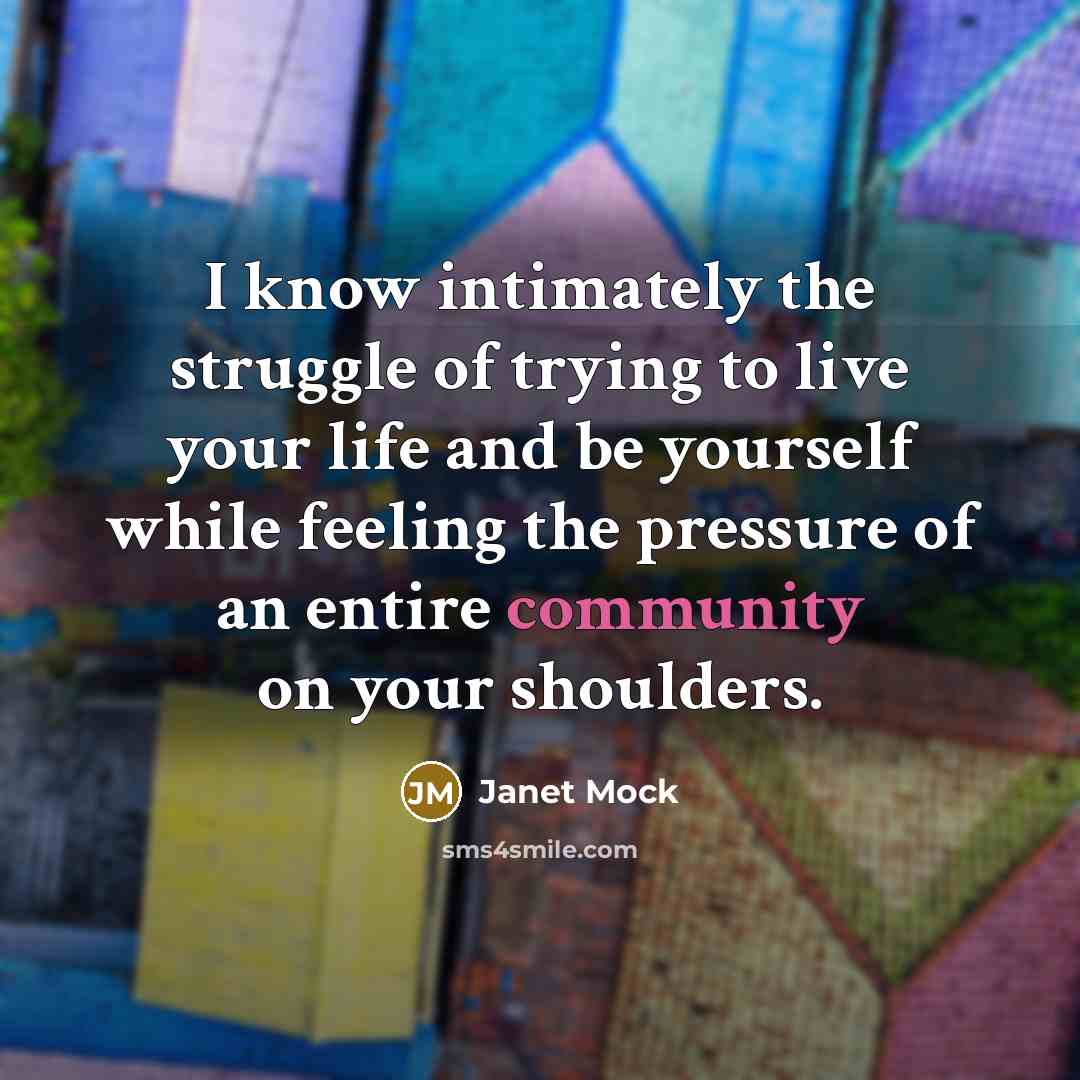 “I know intimately the struggle of trying to live your…” quote by Janet Mock