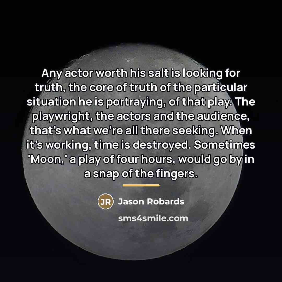 “Any actor worth his salt is looking for truth, the…” quote by Jason Robards