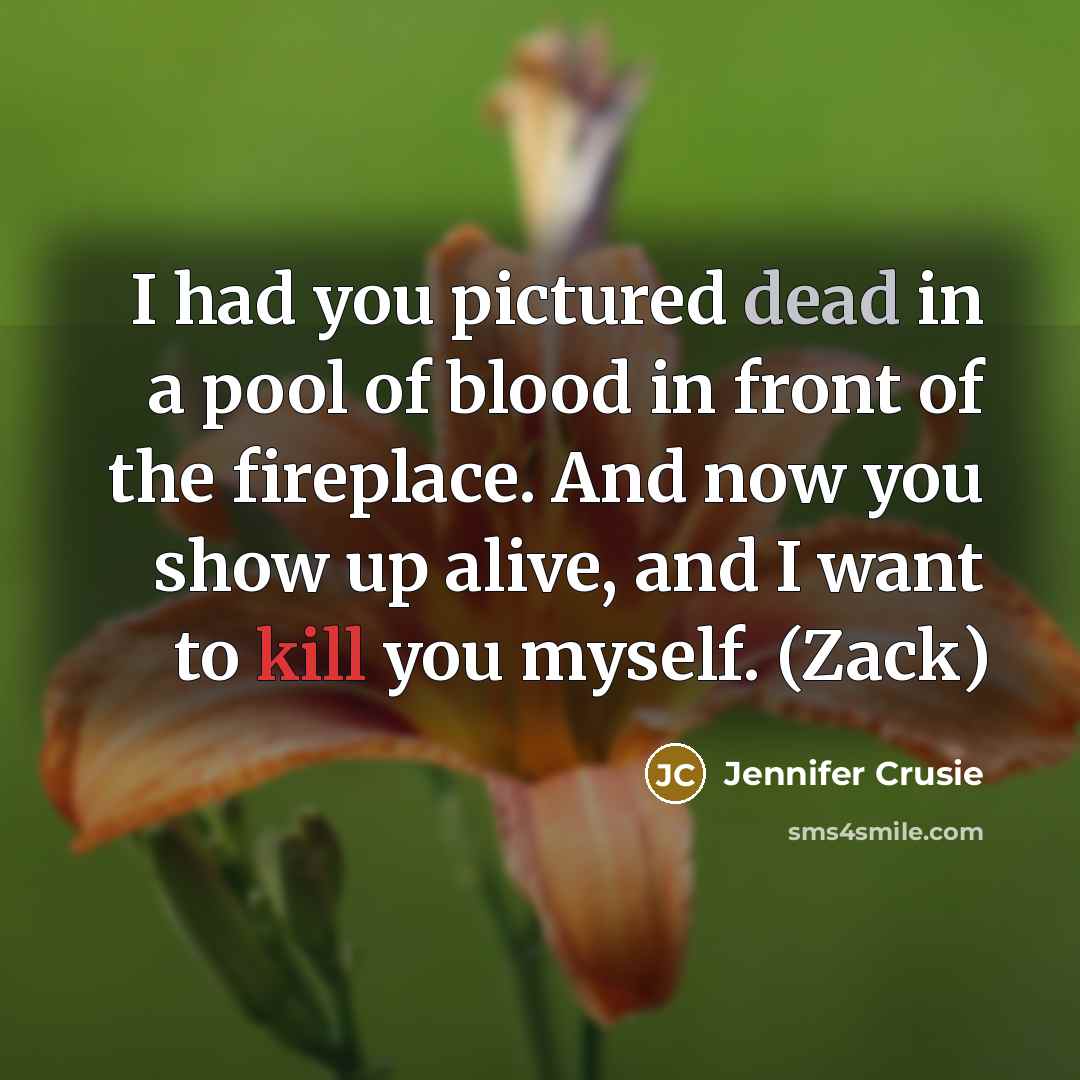 “I had you pictured dead in a pool of blood…” quote by Jennifer Crusie