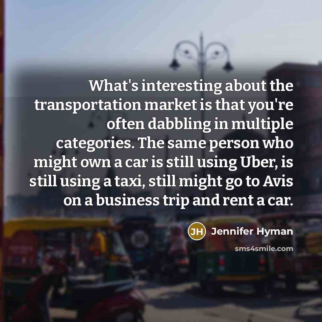 “What's interesting about the transportation market is that you're often…” quote by Jennifer Hyman