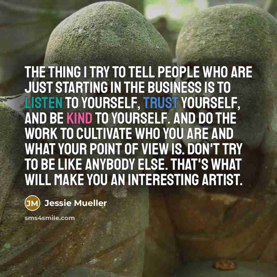 “The thing I try to tell people who are just…” quote by Jessie Mueller